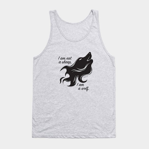 I Am Not A Sheep, I Am A Wolf Tank Top by KWebster1